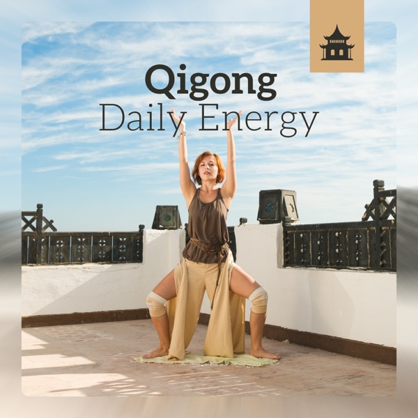 Qigong: Daily Energy – Self-Healing, Activate and Harness Chi, Life-Force Energy, Improve Health, Reduce Stress