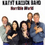Kathy Kallick Band - (It’s a) Horrible World