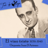 El Vino Triste (1939-1940) - Orquesta Juan D’Arienzo