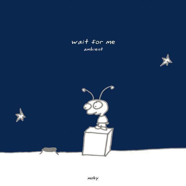 Wait for Me (Ambient) - Moby