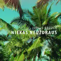 Niekas Neuždraus — Jurgis Bruzga