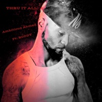 Thru It All (feat. Roddy) - Single - AMBITIOUS AHMED