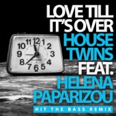 Love Till It's Over (Hit the Bass Remix) [feat. Helena Paparizou] artwork