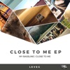 Close To Me - Single