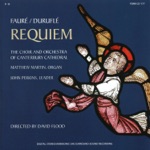 Orchestra of Canterbury Cathedral, David Flood, The Choir of Canterbury Cathedral, Matthew Martin & John Perkins - Fauré Requiem: In Paradisum
