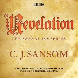 Shardlake: Revelation: BBC Radio 4 full-cast dramatisation