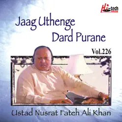 Jaag Uthenge Dard Purane, Vol. 226 - Nusrat Fateh Ali Khan Jaag Uthenge Dard Purane, Vol. 226 - Nusrat Fateh Ali Khan