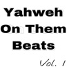 Yahweh on Them Beats, Vol. 1