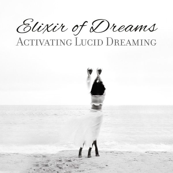 Elixir of Dreams: Activating Lucid Dreaming - Relaxing Vibes, Hypnosis for Conscious State, Harmonious Sleep Music
