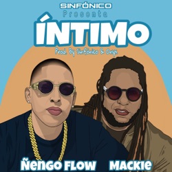 Sinfonico, Ñengo Flow & Mackie - Íntimo
