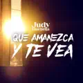 Que Amanezca Y Te Vea