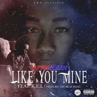 Like You Mine (feat. K.E.L) - Single - RAPPIN'QUEEN