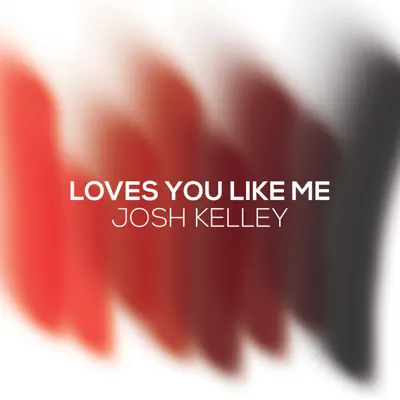 Loves You Like Me - Single - Josh Kelley