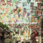 Walking With My Eyes Closed - Single