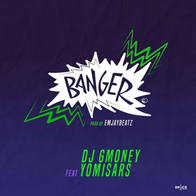 Banger (feat. Yomisars) - Single