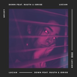 Down (feat. Idrise) Lucian