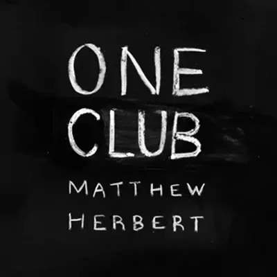 One Club - Matthew Herbert One Club - Matthew Herbert