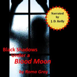 Black Shadows Under a Blood Moon: A Horror Short Story (Unabridged)