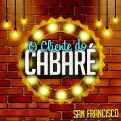 O Cliente do Cabaré - Single - Musical San Francisco