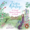 A Good Heart is Hard to Find - Trisha Ashley