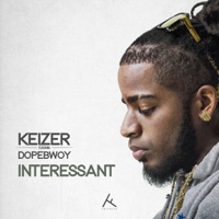 Interessant (feat. Dopebwoy) - Single - Keizer