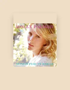 聆聽 Holly Palmer、觀看音樂影片、閱讀小傳、查看巡演日期等！