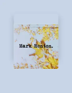 Écoutez Mark Renton, regardez des vidéoclips, lisez la biographie, consultez les dates de tournée et plus encore !