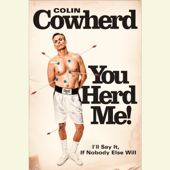 You Herd Me!: I'll Say It If Nobody Else Will (Unabridged) - Colin Cowherd Cover Art