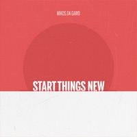 Start Things New - Single - Mikos Da Gawd