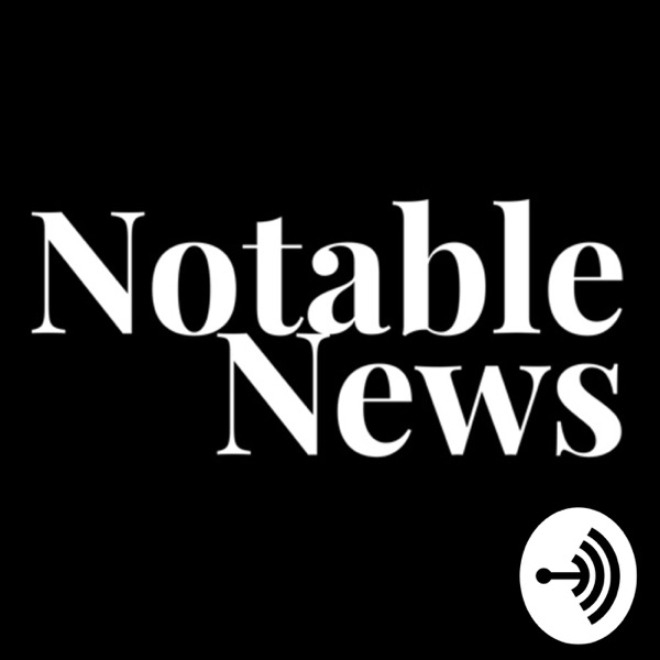 Notable News Notable News