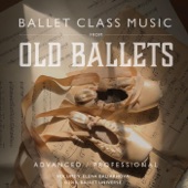 Ballet Class Music from Old Ballets Advanced / Professional artwork