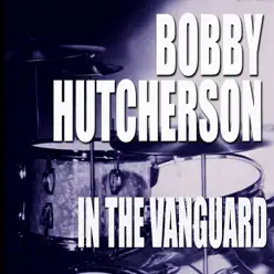 In the Vanguard (Live) - Bobby Hutcherson In the Vanguard (Live) - Bobby Hutcherson