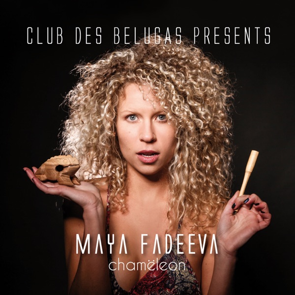 Chamёleon (Club des Belugas pres. Maya Fadeeva)