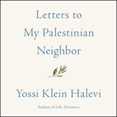 Letters to My Palestinian Neighbor - Yossi Klein Halevi Cover Art