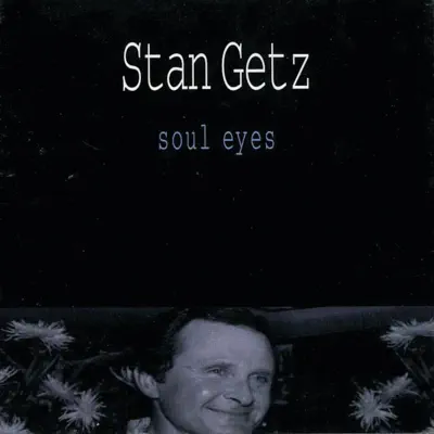 Soul Eyes (Live) - Stan Getz
