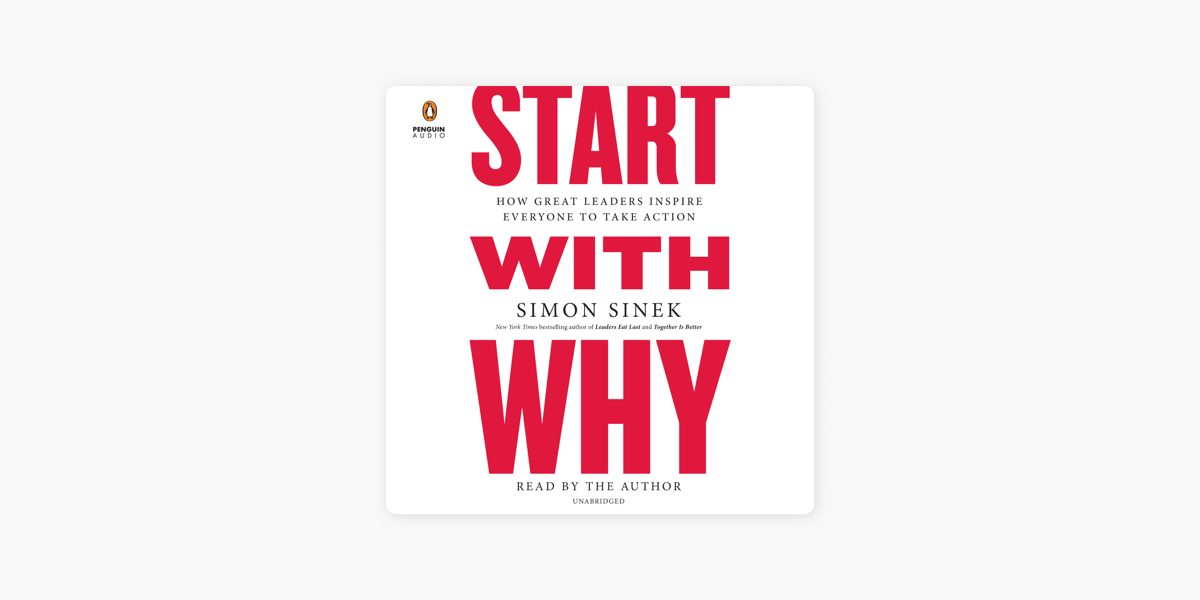 Start with Why: How Great Leaders Inspire Everyone to Take Action  (Unabridged) on Apple Books