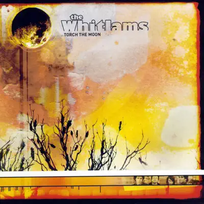 Torch the Moon - Whitlams