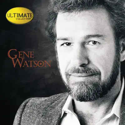 Ultimate Collection: Gene Watson - Gene Watson