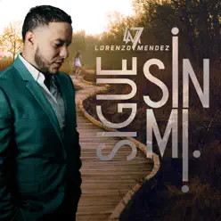 Sigue Sin Mi - Single - Lorenzo Méndez