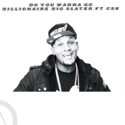 Do You Wanna Go (feat. CSK) - Single
