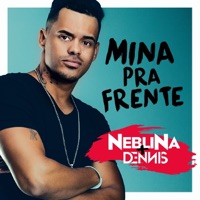 Mina pra Frente - Single (feat. Dennis DJ) - Single - Neblina