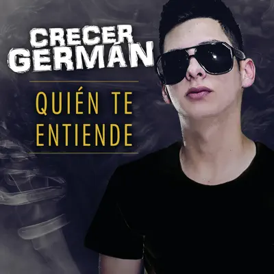 Quién Te Entiende - Single - Crecer German