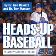 Heads-Up Baseball 2.0: 5 Skills for Competing One Pitch at a Time (Unabridged) - Dr. Ken Ravizza & Dr. Tin Hanson