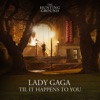 Lady Gaga - Til It Happens To You