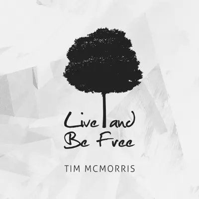 Live and Be Free - Single - Tim McMorris