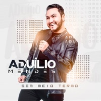 Sem Meio Termo - Single - Aduílio Mendes
