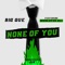 None of You (feat. Nicolayus Ali) - Big Que DMV lyrics