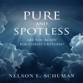 Pure and Spotless: Are You Ready for Christ's Return? (Unabridged)