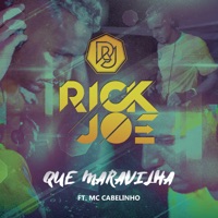 Que Maravilha (feat. MC Cabelinho) [Remix] - Single - Rick Joe