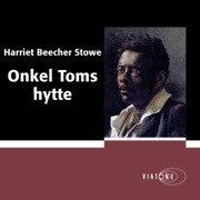 Onkel Toms hytte [Uncle Tom's Cabin] (Unabridged) - Harriet Beecher Stowe